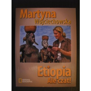 Martyna Wojciechowska - ETIOPIA ale czat! - Nowa - National Geographic