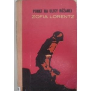 Zofia Lorentz - Punkt na ulicy Różanej