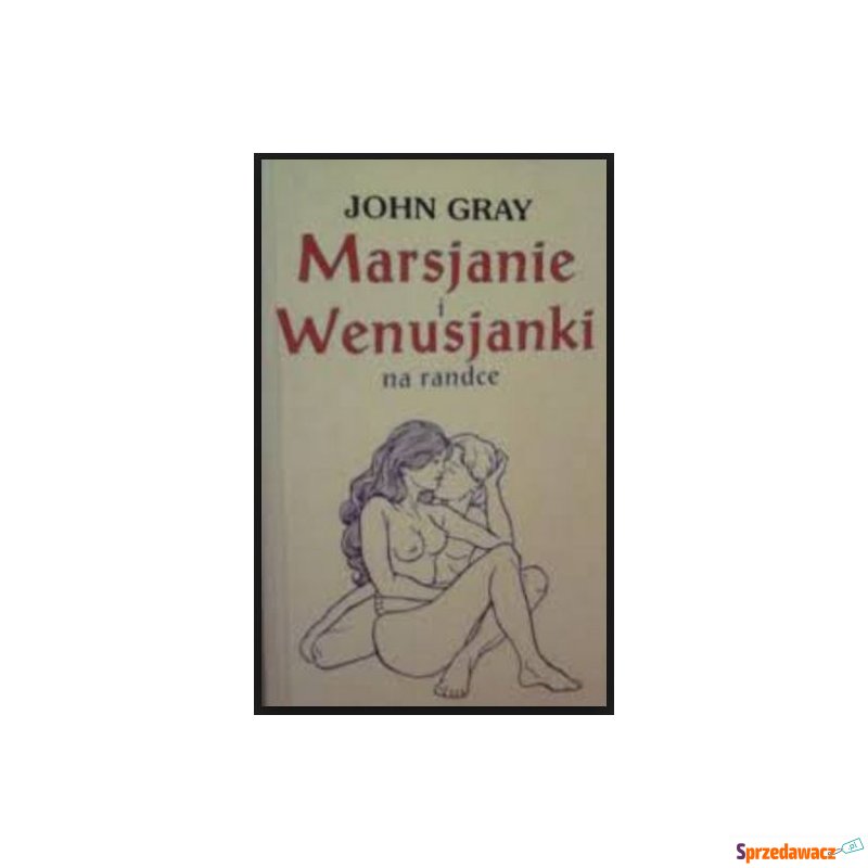Marsjanie i Wenusjanki na randce - John Gray - Książki - Kraków