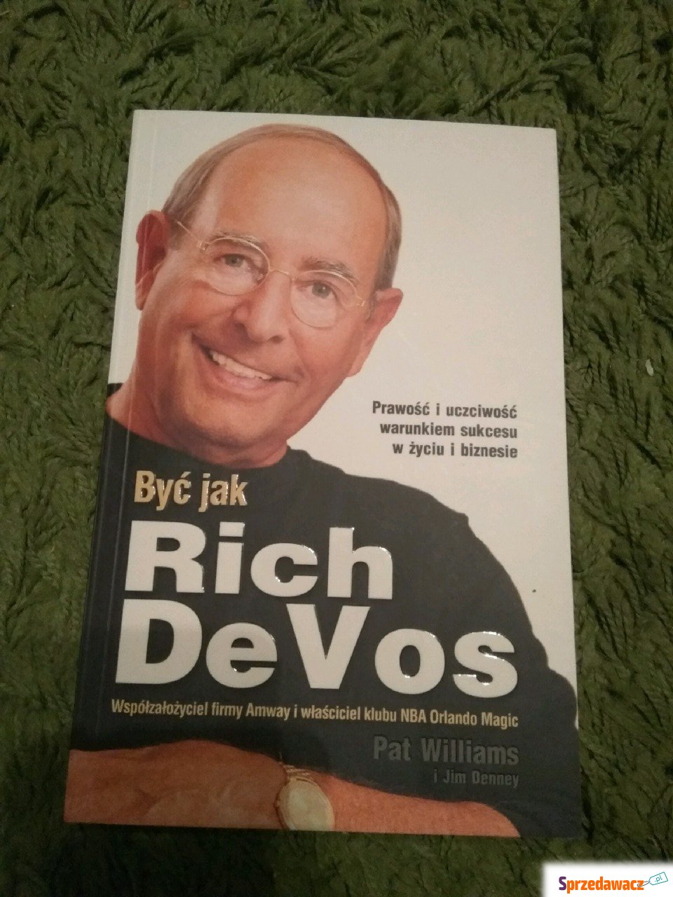 Być jak Rich DeVos - Prawość i...