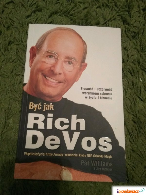Być jak Rich DeVos - Prawość i uczciwość waru... - Książki - Zambrów