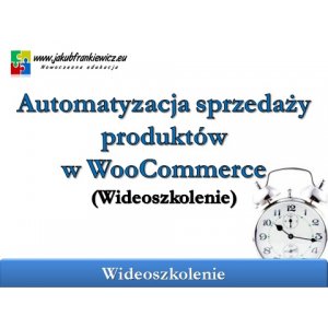 Automatyzacja sprzedaży produktów w WooCommerce (Wideoszkole