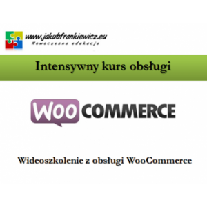 Intensywny kurs obsługi WooCommerce (Wideoszkolenie)