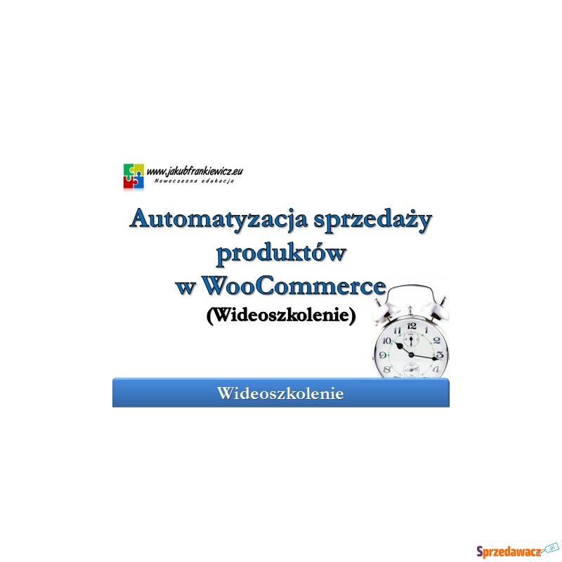 Automatyzacja sprzedaży produktów w WooCommerce... - Szkolenia, kursy internetowe - Warszawa