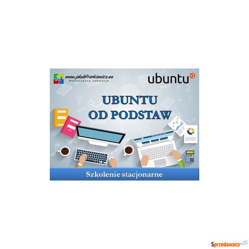 Ubuntu od podstaw - szkolenie stacjonarne - Szkolenia, kursy stacjonarne - Rzeszów