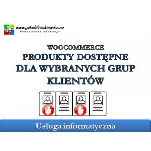 WooCommerce: Produkty dostępne dla wybranych grup klientów.