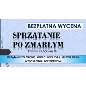 Sprzątanie i dezynfekcja po zmarłych, cena tel. 504-746-203, po zgonie, śmierci lokatora