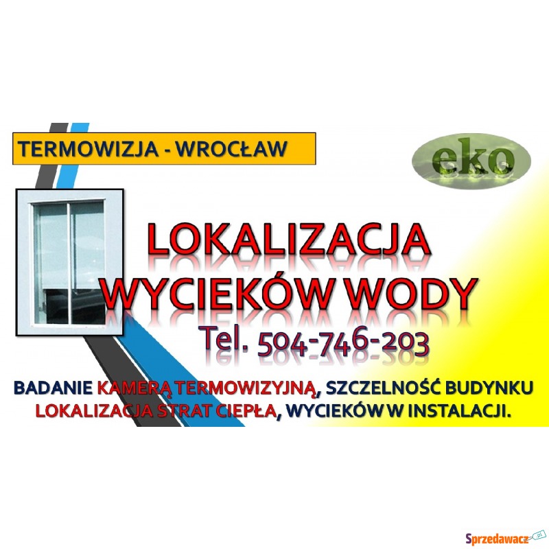 Badanie termowizyjne budynku, cena tel. 504-7... - Usługi remontowo-budowlane - Wrocław