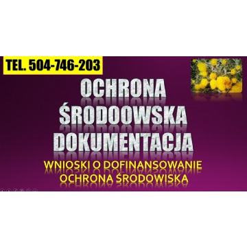 Pisanie wniosków, dotacje tel. 504-746-203. Ochrona środowiska, wypełnienie wniosku.