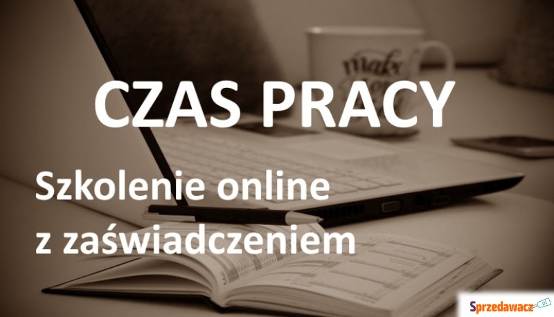 Czas Pracy -  szkolenie z certyfikatem i zaśw... - Szkolenia, kursy internetowe - Wrocław
