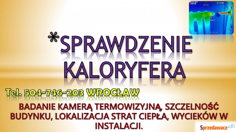 Sprawdzenie kaloryfera, tel. 504-746-203, grz... - Pozostałe usługi - Wrocław