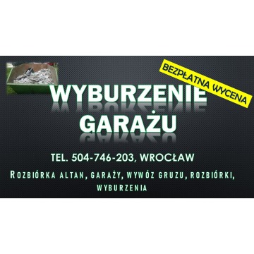 Rozbiórka garażu cennik, tel. 504-746-203 Wro... - Usługi remontowo-budowlane - Wrocław - zdjęcie 2