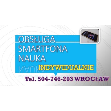 Nauka obsługi smartfona i komputera cena. Tel.... - Pozostałe w dziale Edukacja - Wrocław - zdjęcie 4