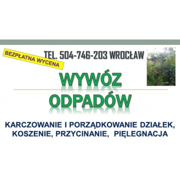 Wycinanie krzaków, cena, tel. 504-746-203. Ka... - Pozostałe usługi - Wrocław - zdjęcie 4