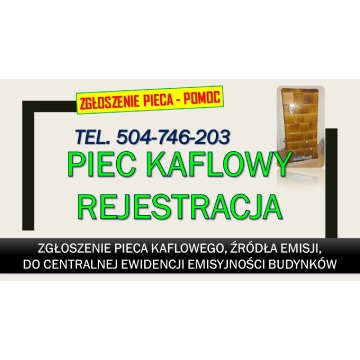 Zgłoszenie pieca wzór i pomoc tel. 504-746-203, cena za  wypełnienie i rejestracje.  Składania dekla