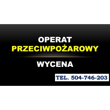 Operat przeciwpożarowy cena, tel. 504-746-203. Opracowanie i przygotowanie dokumentacji ppoż.