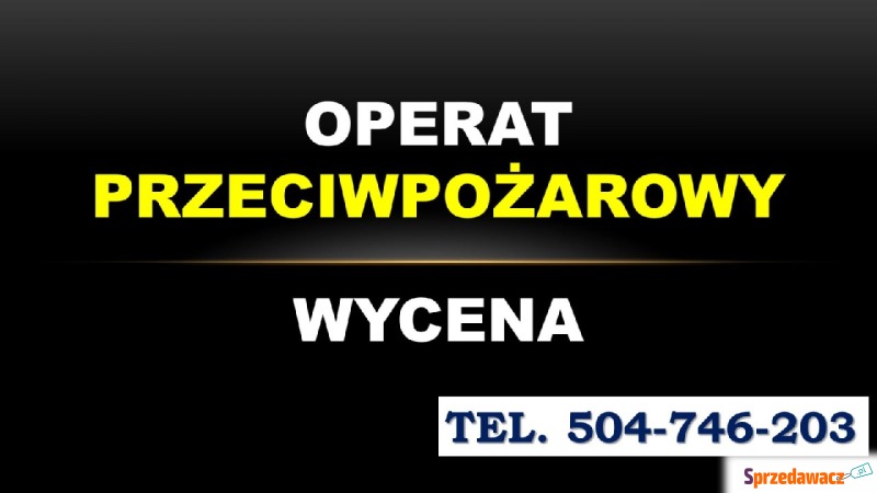 Operat przeciwpożarowy cena, tel. 504-746-203.... - Usługi prawne - Wrocław