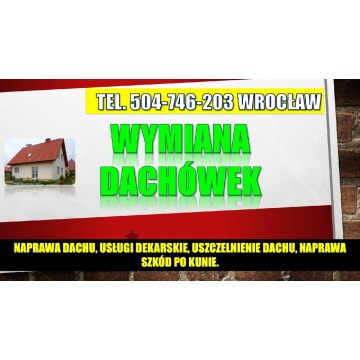 Naprawa dachu Wrocław, tel. 504-746-203. Uszc... - Usługi remontowo-budowlane - Wrocław - zdjęcie 2