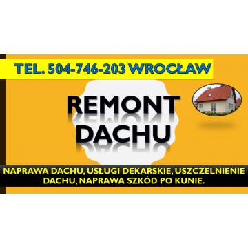 Naprawa dachu Wrocław, tel. 504-746-203. Uszc... - Usługi remontowo-budowlane - Wrocław - zdjęcie 1