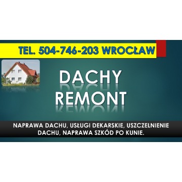 Naprawa dachu Wrocław, tel. 504-746-203. Uszc... - Usługi remontowo-budowlane - Wrocław - zdjęcie 11