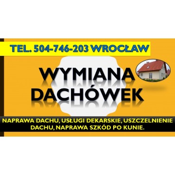 Naprawa dachu Wrocław, tel. 504-746-203. Uszc... - Usługi remontowo-budowlane - Wrocław - zdjęcie 4