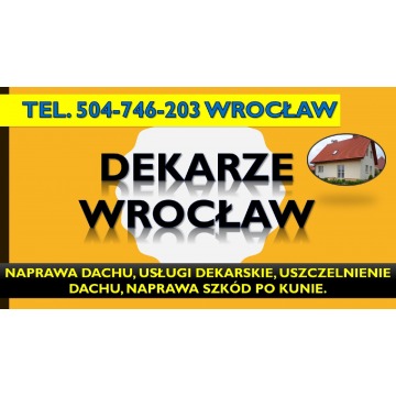 Naprawa dachu Wrocław, tel. 504-746-203. Uszc... - Usługi remontowo-budowlane - Wrocław - zdjęcie 9