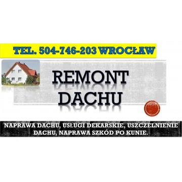Naprawa dachu Wrocław, tel. 504-746-203. Uszc... - Usługi remontowo-budowlane - Wrocław - zdjęcie 14