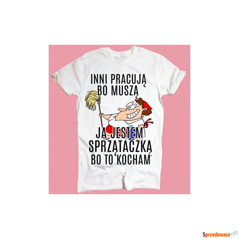 koszulka dla sprzątaczki,prezent dla sprzątaczki - Bluzki, koszule - Jelenia Góra