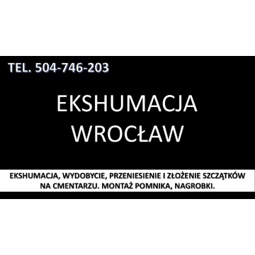 Ekshumacje tel. 504-746-203, cena, Wrocław, Opole, Legnica, Wałbrzych, Łódź, przeniesienie szczątków