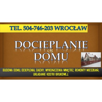 Ocieplenia cennik, tel. 504-746-203, Wrocław.... - Usługi remontowo-budowlane - Wrocław - zdjęcie 4