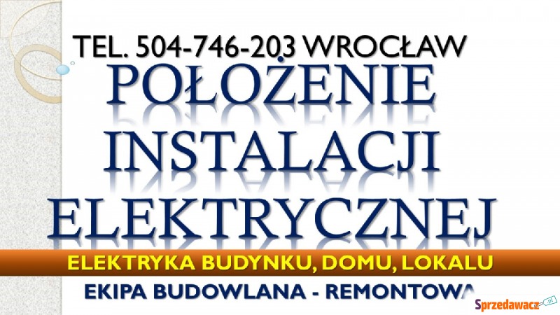 Instalacja elektryczna, montaż, tel. 504-746-203,... - Usługi remontowo-budowlane - Wrocław