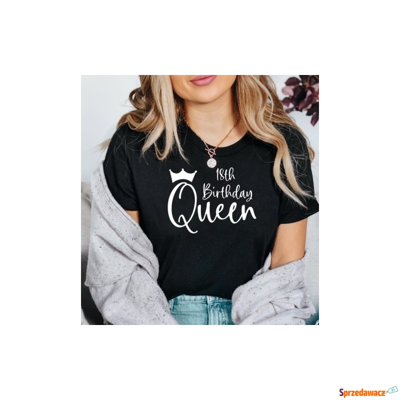 koszulka na 18 urodzinowa królowa - Bluzki, koszule - Chełm
