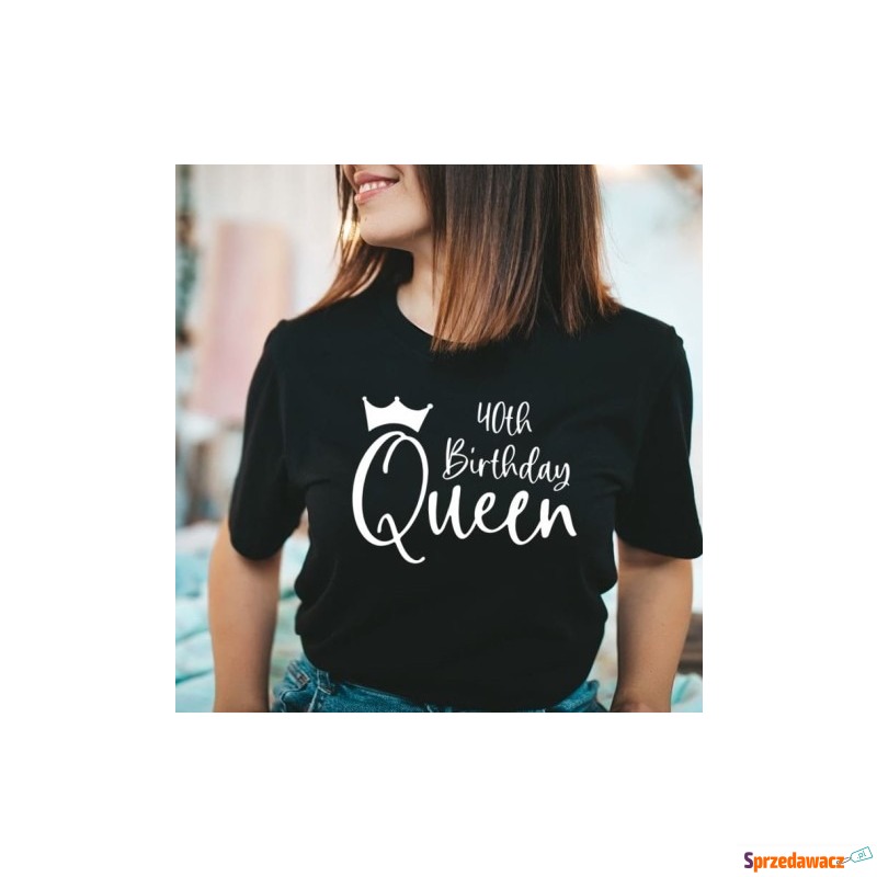 koszulka na 40 urodzinowa królowa - Bluzki, koszule - Sieradz