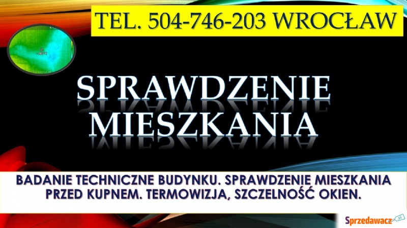 Badanie techniczne budynku, tel. 504-746-203.... - Usługi serwisowe, mo... - Wrocław
