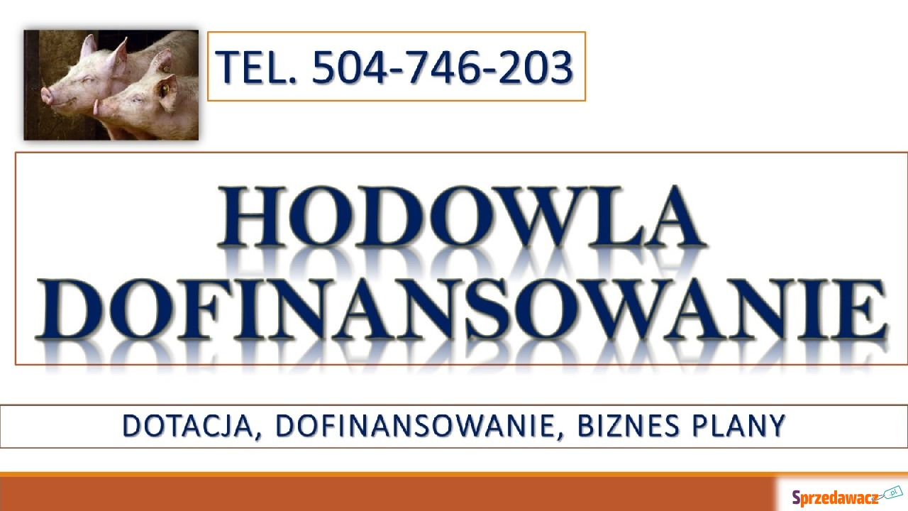 Dotacje do hodowli , tel. 504-...