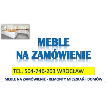 Meble pod wymiar, Wrocław, tel. 504-746-203.... - Usługi remontowo-budowlane - Wrocław - zdjęcie 3