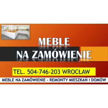 Meble pod wymiar, Wrocław, tel. 504-746-203.... - Usługi remontowo-budowlane - Wrocław - zdjęcie 6