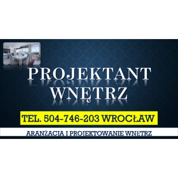 Projektowanie mieszkań, tel. 504-746-203, Wrocław, aranżacja domów, architekt
