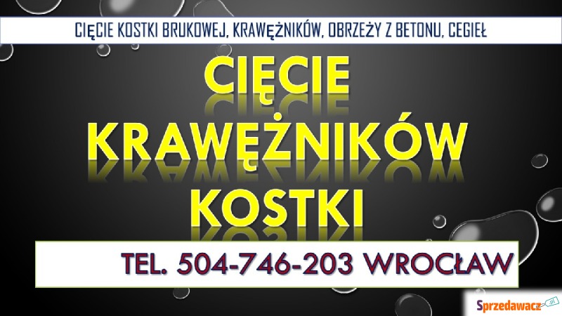 Cięcie kostki brukowej, tel. 504-746-203, Wro... - Usługi remontowo-budowlane - Wrocław