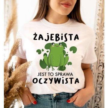 koszulka na śmieszny prezent dla kobiety żajebista