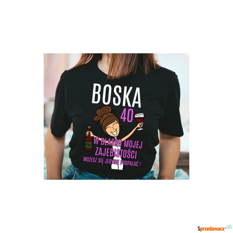damska koszulka na 40 urodziny boska 40 W BLASKU - Bluzki, koszule - Komorniki