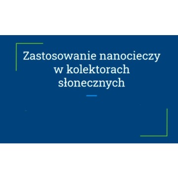 "Zastosowanie nanocieczy w kolektorach słonecznych