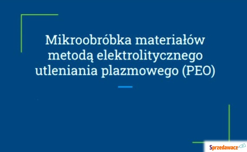 "Mikroobróbka materiałów ﻿metodą elektro... - Pozostałe materiały edu. - Gdańsk
