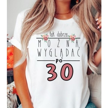 damska koszulka na prezent na 30 urodziny dla kobiety