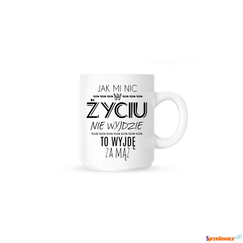 Kubek -JAK MI NIC W ŻYCIU NIE...