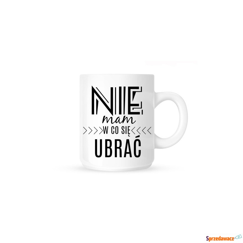 Kubek -NIE MAM W CO SIĘ UBRĆ