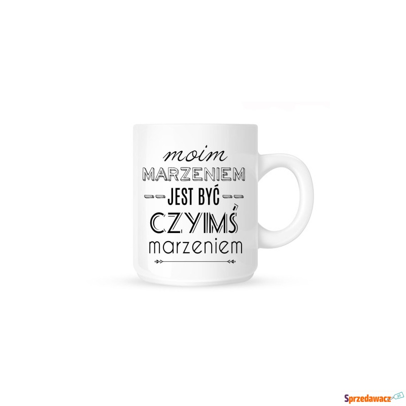 Kubek -MOIM MARZENIEM JEST BYĆ...