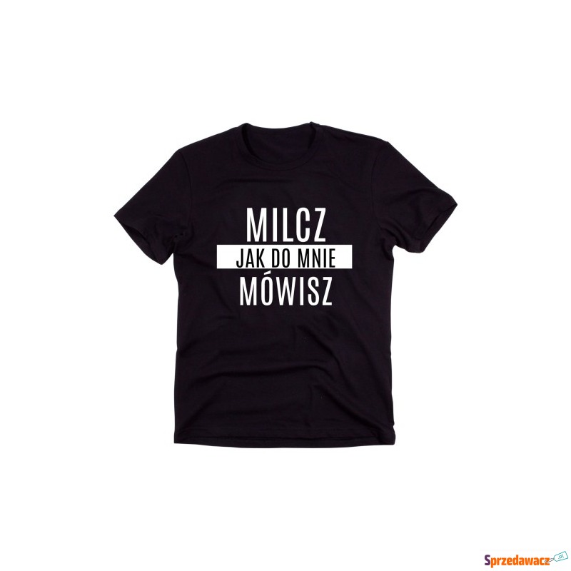 Czarny Klasyczny T-shirt "MILCZ JAK DO MNIE MÓWISZ" - Bluzki, koszule - Koszalin