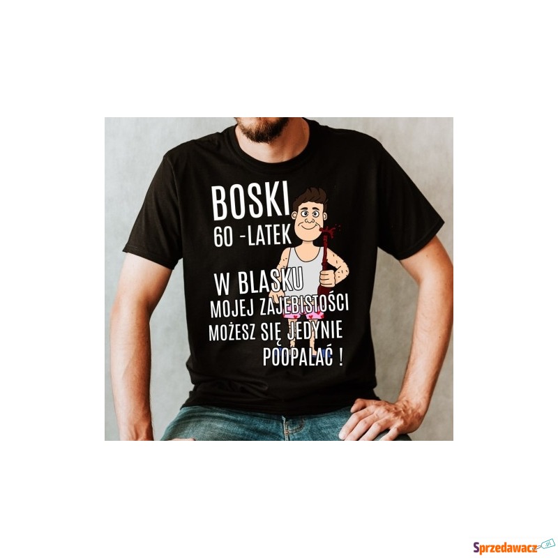 Koszulka na 60-tke siedemdziesiąte URODZINY BOSKI... - Bluzki, koszulki - Legnica