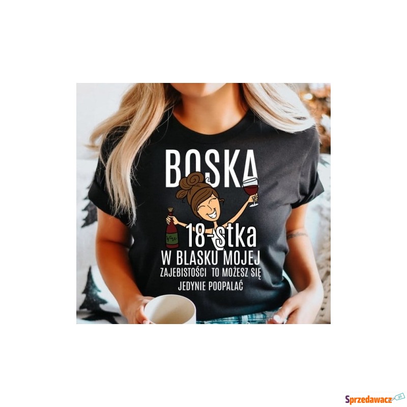 damska koszulka na 18 urodziny boska 18 dla brunetki - Bluzki, koszule - Wrocław